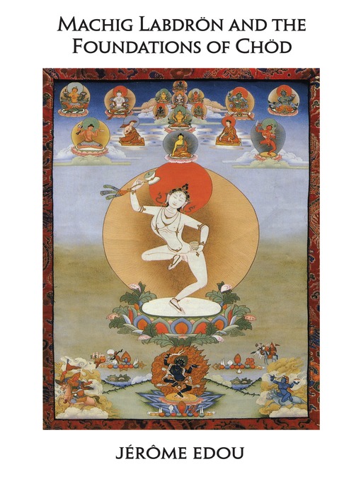 Title details for Machig Labdron and the Foundations of Chod by Jerome Edou - Available